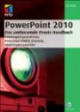 PowerPoint 2010 - Das umfassende Praxis-Handbuch: Überzeugend präsentieren, PowerPoint effektiv einsetzen, Ideen kreativ umsetzen