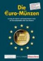 Die Euro-Münzen: Katalog der Umlauf- und Sondermünzen sowie der Kursmünzensätze aller Euro-Staaten