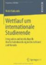 Wettlauf um internationale Studierende: Integration und interkulturelle Hochschulentwicklung in Deutschland und Kanada (Perspectives of the Other - Studies on Intercultural Communication)
