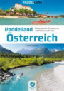 Paddelland Österreich: Die 40 schönsten Kanutouren auf Flüssen und Seen in 8 Paddelrevieren (Paddelland / Die schönsten Kanutouren auf Flüssen und Seen)