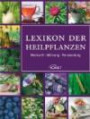 Lexikon der Heilpflanzen: Herkunft, Wirkung, Verwendung