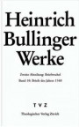 Bullinger, Heinrich: Werke: Abt. 2: Briefwechsel. Bd. 10: Briefe des Jahres 1540 (Heinrich Bullinger Werke)