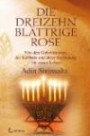 Die dreizehnblättrige Rose: Von den Geheimnissen der Kabbala und ihrer Bedeutung für unser Leben