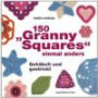 150 "Granny Squares" einmal anders: Gehäkelt und gestrickt