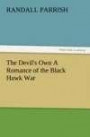 The Devil's Own A Romance of the Black Hawk War (TREDITION CLASSICS)
