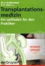 Transplantationsmedizin. Ein Leitfaden für den Praktiker: Ein Leitfaden Fur Den Praktiker