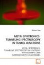 Metal Spintronics: Tunneling Spectroscopy in Tunnel Junctions: Metal Spintronics: Tunneling Spectroscopy in Junctions With Magnetic And Superconducting Electrodes