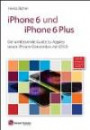 iPhone 6 und iPhone 6 Plus: Der umfassende Guide zu Apples neuer iPhone-Generation mit iOS 8; auch für iPhone 5s - iPhone 5c mit iOS 8