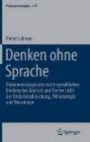 Denken ohne Sprache: Phänomenologie des nicht-sprachlichen Denkens bei Mensch und Tier im Licht der Evolutionsforschung, Primatologie und Neurologie (Phaenomenologica)