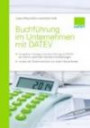 Buchführung im Unternehmen mit DATEV, 2. Auflage - Kompakter Einstieg in die Buchführung mit DATEV als Basis für unternehmerische Entscheidungen - Vorteile der Zusammenarbeit mit einem Steuerberater