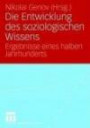 Entwicklung des soziologischen Wissens: Ergebnisse eines halben Jahrhundert