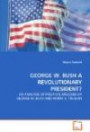 George W. Bush a Revolutionary President?: an Analysis of Political Speeches by George W. Bush And Harry S. Truman
