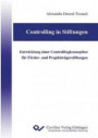 Controlling in Stiftungen: Entwicklung einer Controllingkonzeption für Förder- und Projektträgerstiftungen