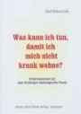 Was kann ich tun, damit ich mich nicht krank wohne? / Was kann ich tun, damit ich mich nicht krank wohne?. Erfahrungswerte aus über 25jähriger ... aus über 25jähriger baubiologischer Praxis