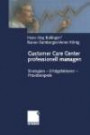 Customer Care Center professionell managen: Strategien - Erfolgsfaktoren - Praxisbeispiele