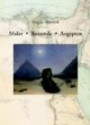 Maler - Reisende - Aegypten: Die Wahrnehmung des Alten Ägypten im 19. Jahrhundert anhand von Malern als Reisebegleiter berühmter Persönlichkeiten