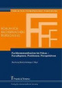 Fachkommunikation im Fokus - Paradigmen, Positionen, Perspektiven (Forum für Fachsprachen-Forschung)