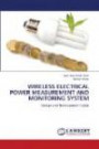WIRELESS ELECTRICAL POWER MEASUREMENT AND MONITORING SYSTEM: Design and Development Guide