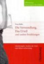Die Verwandlung, Das Urteil und andere Erzählungen: Inhaltsangabe, Analyse des Textes und Abiturvorbereitung