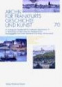 Archiv für Frankfurts Geschichte und Kunst. Bd.70 Aufsätze zum Thema: Stadt am Fluß - Frankfurt und der Main