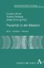 Pluralität in der Medizin: Werte - Methoden - Theorien (Lebenswissenschaften im Dialog)