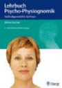 Lehrbuch der Psycho-Physiognomik: Antlitzdiagnostik für die Praxis