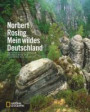 Bildband Deutschland: Mein wildes Deutschland. Naturparadiese zwischen Meeresstrand und Alpenrand neu entdeckt. Eine Bilderreise durch Jahreszeiten und Naturparadiese. Mit Hintergrundgeschichten