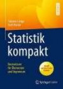 Statistik kompakt: Basiswissen für Ökonomen und Ingenieure (Springer-Lehrbuch)