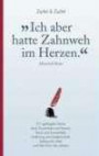 »Ich aber hatte Zahnweh im Herzen.«: 511 geflügelte Worte über Dummheit und Demut, Treue und Einsamkeit, Hoffnung und Leidenschaft, Sehnsucht, Alter und den Sinn des Lebens