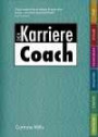 Der Karriere Coach: Das persönliche Übungsbuch für eine bessere Karriere