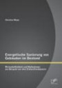 Energetische Sanierung von Gebäuden im Bestand: Wirtschaftlichkeit und Maßnahmen am Beispiel von drei Einfamilienhäusern