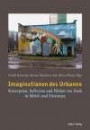 Imaginationen des Urbanen: Konzeption, Reflexion und Fiktion von Stadt in Mittel- und Osteuropa