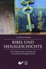 Bibel und Heilsgeschichte: Ein Schlüssel zum Verstehen und Anwenden der Heiligen Schrift