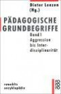 Pädagogische Grundbegriffe Band 1 Aggression bis Interdisziplinarität