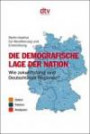 Die demografische Lage der Nation. Wie zukunftsfähig sind Deutschlands Regionen? Daten, Fakten, Analysen