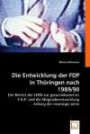 Die Entwicklung der FDP in Thüringen nach 1989/90: Der Beitritt der LDPD zur gesamtdeutschen F.D.P. und die Mitgliederentwicklung Anfang der neunziger Jahre