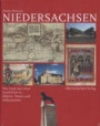 Niedersachsen: Das Land und seine Geschichte in Bildern, Texten und Dokumenten