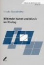 Bildende Kunst und Musik im Dialog. Ästhetische, zeichentheoretische und wahrnehmungspsychologische Überlegungen zu einem kunstspartenübergreifenden Konzept ästhetischer Bildung. Forum Musikpädagogik Bd. 60