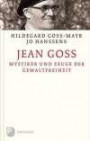 Jean Goss - Mystiker und Zeuge der Gewaltfreiheit