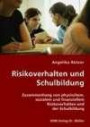 Risikoverhalten und Schulbildung: Zusammenhang von physischem, sozialem und finanziellem Risikoverhalten und der Schulbildung