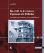 Baurecht für Architekten, Ingenieure und Techniker: Grundlagen und Praxiswissen zum privaten Baurecht