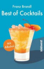 Best of Cocktails mit Alkohol: Von Whisky Sour bis Tropical Red - 70 Drinks mit Promille