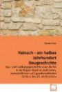 Reinach - ein halbes Jahrhundert Baugeschichte: Bau- und Siedlungsgeschichte eines Dorfes in der Region Basel im politischen, wirtschaftlichen und gesellschaftlichen Einfluss des 20. Jahrhunderts