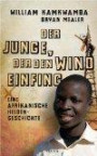 Der Junge, der den Wind einfing: Eine afrikanische Heldengeschichte