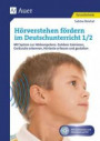 Hörverstehen fördern im Deutschunterricht 1-2: Mit System zur Hörkompetenz: Zuhören trainieren, G eräusche erkennen, Hörtexte erfassen und gestalten (1. und 2. Klasse)