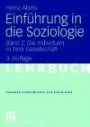 Einführung in die Soziologie 02. Die Individuen in ihrer Gesellschaft (Hagener Studientexte zur Soziologie)