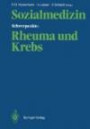 Sozialmedizin. Schwerpunkte: Rheuma und Krebs: Wissenschaftliche Jahrestagung der Deutschen Gesellschaft für Sozialmedizin, 25.-27. September 1985 in ... September 1985 in Hamburg/Bad Bramstedt