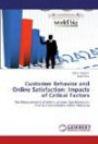 Customer Behavior and Online Satisfaction: Impacts of Critical Factors: The Measurement of Web-customer Satisfaction in Online Environments within Malaysia
