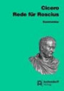 Rede für Sextus Roscius aus Ameria. Vollständige Ausgabe. Text (Latein) / Rede für Sextus Roscius aus Ameria. Vollständige Ausgabe. Text (Latein): Kommentar (Latein)