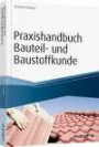 Praxishandbuch Bauteil- und Baustoffkunde (Haufe Fachbuch)